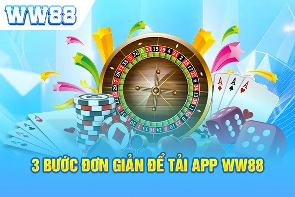 3 bước đơn giản để tải app WW88