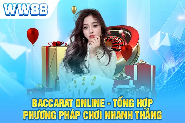 Baccarat Online - Tổng Hợp Phương Pháp Chơi Nhanh Thắng