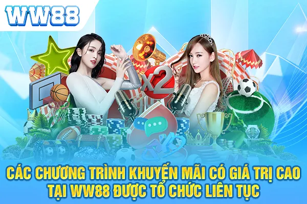 Các chương trình khuyến mãi WW88 có giá trị cao được tổ chức liên tục