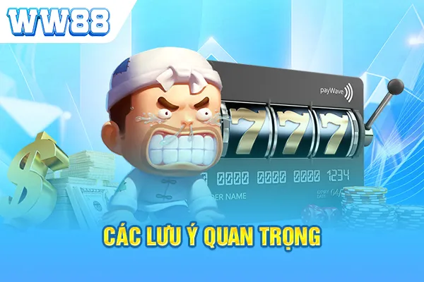 Các lưu ý quan trọng