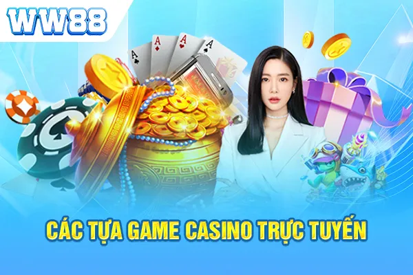 Các tựa game casino trực tuyến