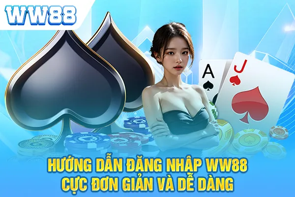 Đăng Nhập Ww88 - Đơn Giản 1 Cách Dễ Dàng Nhất