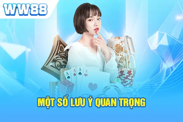 Một số lưu ý quan trọng