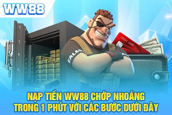 Nạp Tiền WW88 Chớp Nhoáng Trong 1 Phút Với Các Bước