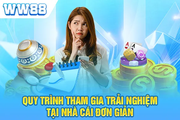 Quy trình tham gia trải nghiệm tại nhà cái đơn giản