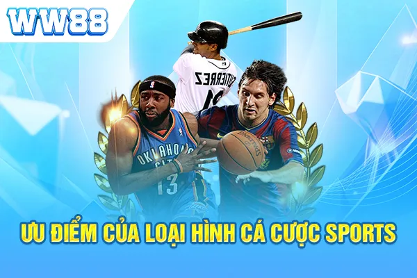 Ưu điểm của loại hình cá cược sports