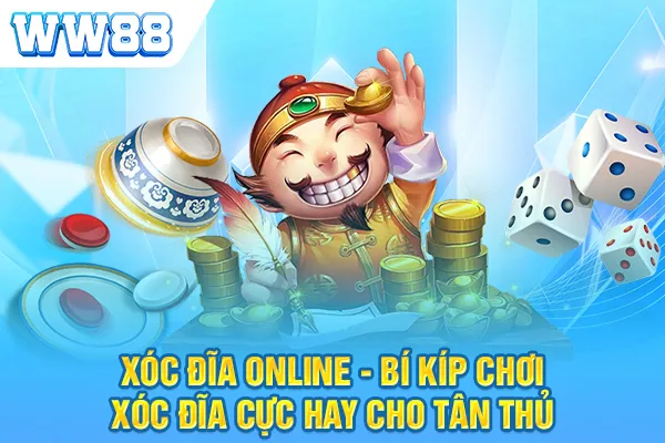 Xóc Đĩa Online - Bí Kíp Chơi Xóc Đĩa Cực Hay Cho Tân Thủ